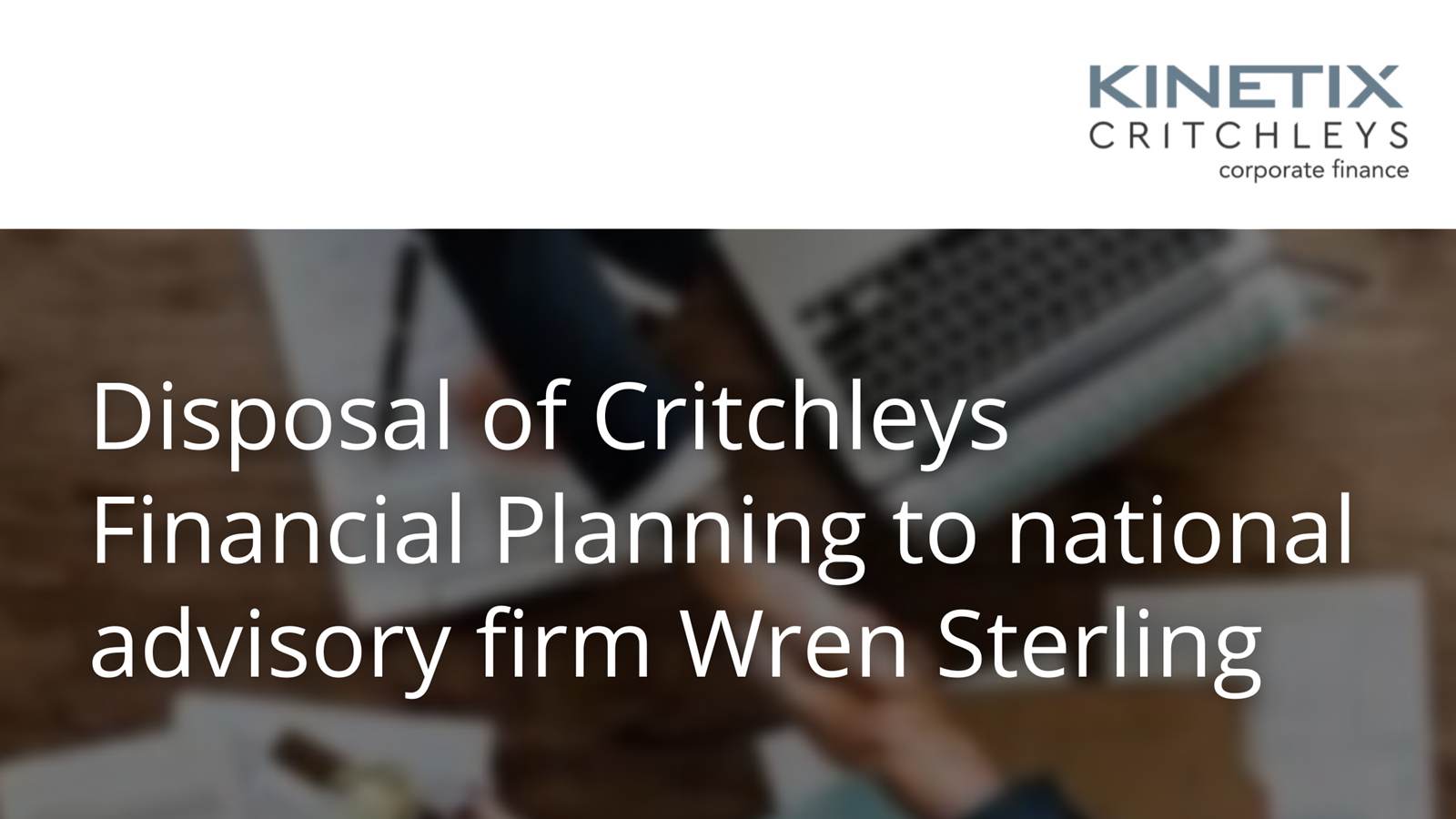 Disposal of Critchleys Financial Planning to national advisory firm Wren Sterling