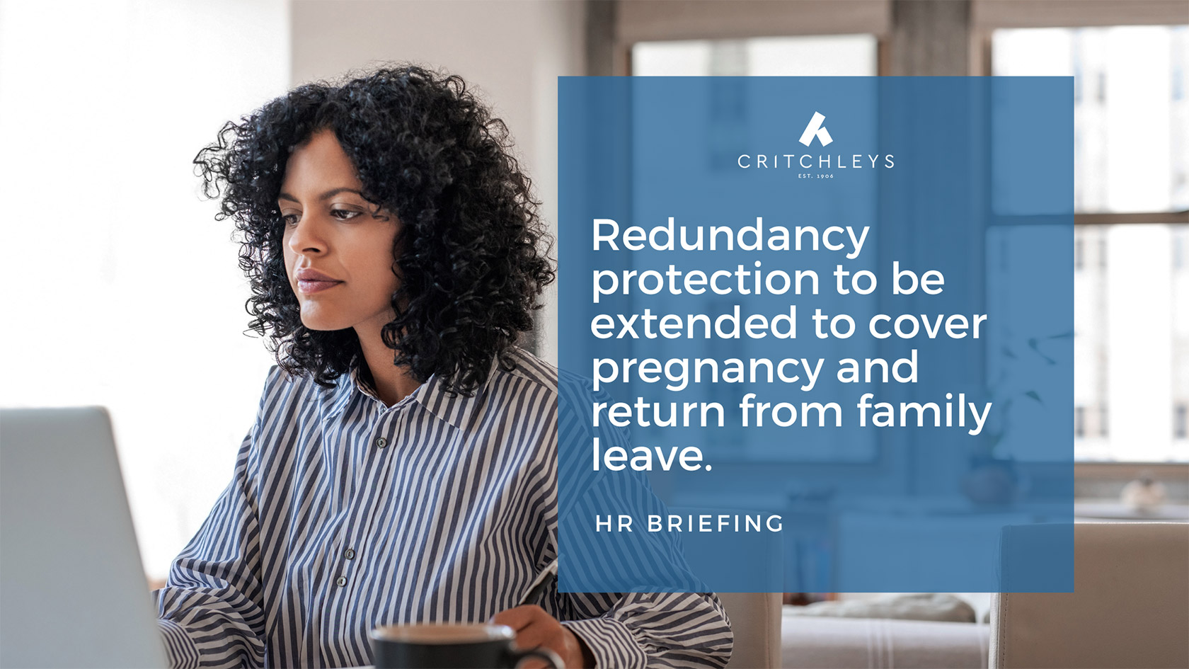 Redundancy protection to be extended to cover pregnancy and return from family leave. 
